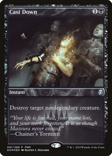 Cast Down (FNM) [Dominaria Promos]